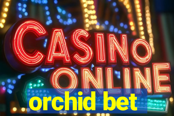 orchid bet